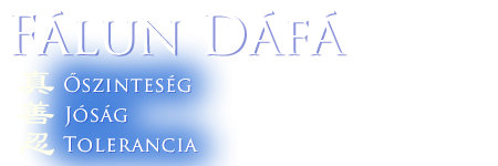 Falun Dafa - Őszinteség, Jószívűség, Tolerancia